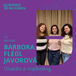 Divadlo a marketing s Barborou Flégl Javorovou