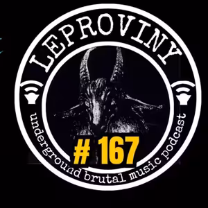 LEPROVINY underground hard music podcast show no.167