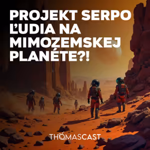 PROJEKT SERPO – Ľudia na mimozemskej planéte?!