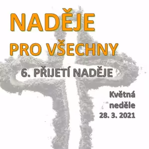 Květná neděle 2021 "Naděje pro všechny: 6. Požehnání"