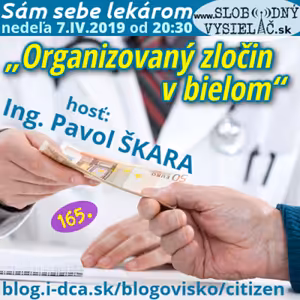 Sám sebe lekárom 165 - 2019-04-07 „Organizovaný zločin v bielom“