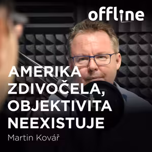 Martin Kovář: Amerika zdivočela, objektivita neexistuje
