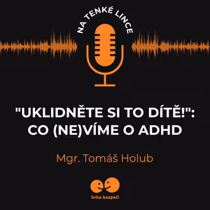 „Uklidněte si to dítě!“: Co (ne)víme o ADHD
