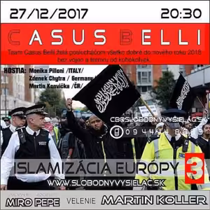 Casus belli 30 - 2017-12-27 Islamizácia Európy 3.