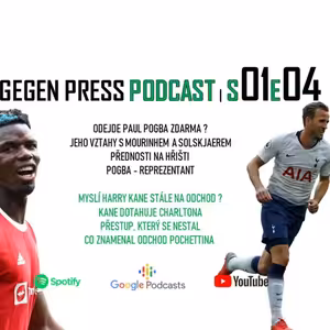 Gegen Press Podcast | S01E04 | Paul Pogba a Harry Kane - přestoupí oba dříve či později ?