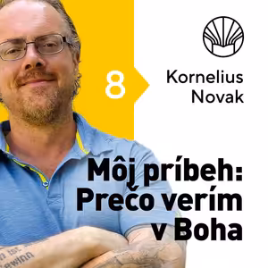 🗺️ Môj príbeh: Prečo verím v Boha • Kornelius Novak