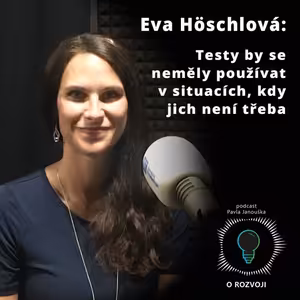33: Eva Höschlová: Testy by se neměly používat v situacích, kdy jich není třeba