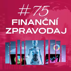 #75 4fin zpravodaj: AI pod tlakem: Bublina, nebo nový svět? A kam patří zlato