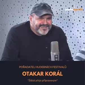 Otakar Korál – pořadatel festivalů: Štěstí přeje připraveným