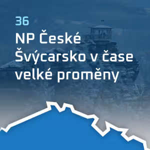 #36 NP České Švýcarsko v čase velké proměny