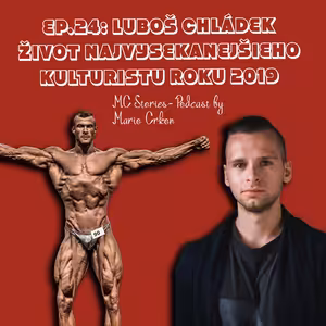 EP.24:Luboš Chládek- Život najvysekanejšieho kulturistu roku 2019