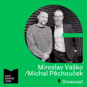 Growcast #11: Michal Pěchouček & Miroslav Vaško - Kde najít tech talenty a jak si je udržet?
