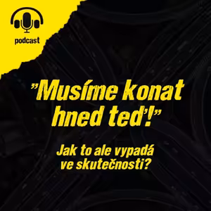 Musíme konat hned teď! - Jak to ale vypadá ve skutečnosti?