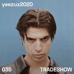 TRADESHOW podcast 035: yeezuz2020