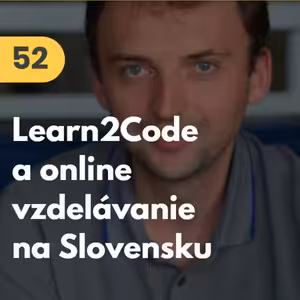 52. Radovan Debnár: Learn2Code a online vzdelávanie na Slovensku #tema
