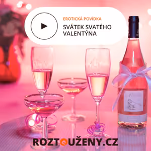 Erotická povídka: Svátek svatého Valentýna | Roztouženy.cz