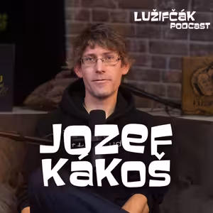 Lužifčák #232 Jozef Kákoš - Ženy väčšinou ostanú vo veľmi zlom vzťahu radšej ako ísť na ulicu