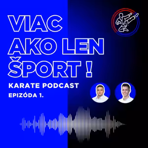 Karate Podcast #1 | Význam športu – viac než len pohyb
