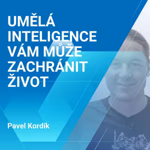 Pavel Kordík: Umělá inteligence vám může zachránit život