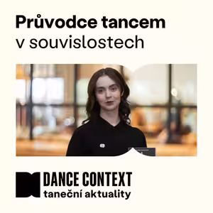 Episode 60: Drží balet krok s dobou? Představa, že někdy táhl hlavně mladé, je lichá, říká teoretička Rafajová