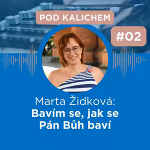 #02: Se školní kaplankou Martou Židkovou o její službě nejen na evangelických školách
