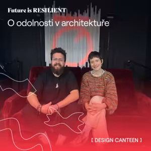 Future is RESILIENT: O odolnosti v architektuře