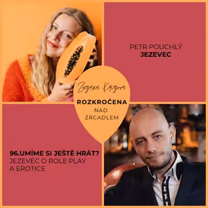 Epizoda 96. Jezevec: Umíme si ještě hrát? Role play a erotika.