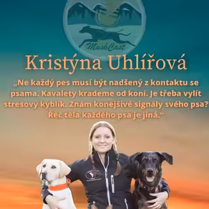 Kristýna Uhlířová: Ne každý pes musí být nadšený z kontaktu se psama. Kavalety krademe od koní. Je třeba vylít stresový kyblík. Znám konejšivé signály svého psa? Řeč těla každého psa je jiná.