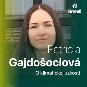 Psychologička Patrícia Gajdošociová: Klimatickou úzkosťou trpí 70 - 80 % mladých ľudí