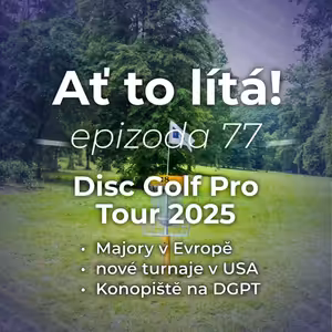 77: Disc Golf Pro Tour 2025 – jaké turnaje nás čekají