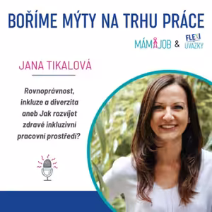 S Janou Tikalovou o rovnoprávnosti, inkluzi, diverzitě a rozvoji zdravého inkluzivního pracovního prostředí.