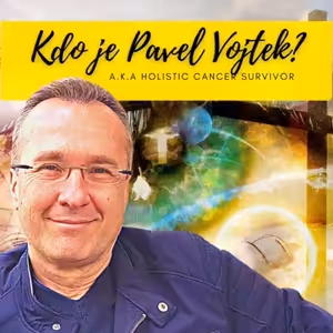 Epizoda č.30 - Kdo je to Pavel Vojtek a.k.a. Holistic Cancer Survivor?