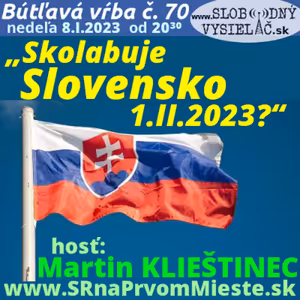 Bútľavá vŕba 70 - 2023-01-08 „Skolabuje Slovensko 1.II.2023 ?“