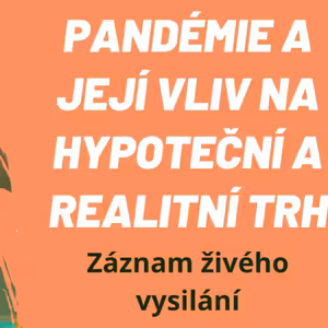 15: Záznam vysílaní: Pandemie Covid a její vliv na hypoteční a realitní trh