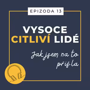 Ep. 13: Jak jsem na to přišla