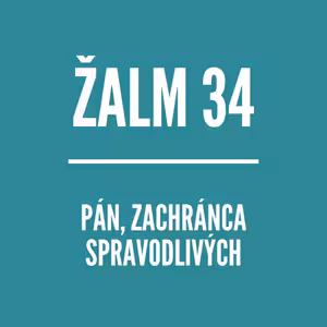 ŽALM 34 | Pán, záchranca spravodlivých