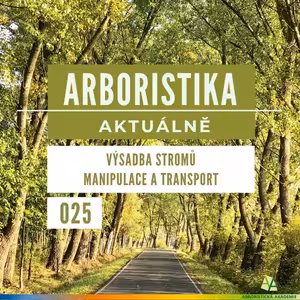 Výsadba stromů - Manipulace a transport - Arboristika aktuálně #025