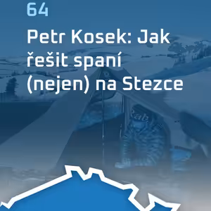 #64: Petr Kosek: Jak řešit spaní (nejen) na Stezce