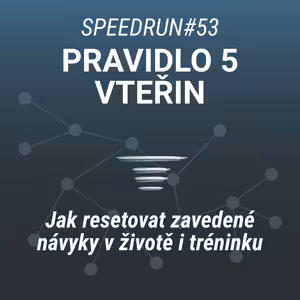 Resetuj své návyky - Pravidlo 5 vteřin - Speedrun #53