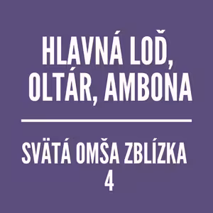 Svätá omša zblízka | 4.časť