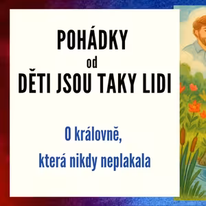 Pohádky od Děti jsou taky lidi - O královně, která nikdy neplakala