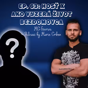 EP:63 Hosť X- Ako vyzerá život bezdomovca