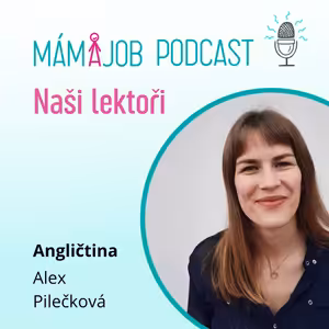 Seznamte se s lektorkou angličtiny pro MÁMA JOB Alexandrou Pilečkovou