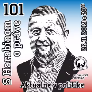 S Harabinom o práve 101 - 2019-11-26 Aktuálne v politike