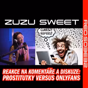 S03E32 Zuzu Sweet - Reakce na komentáře a diskuze: Prostitutky versus OnlyFans