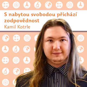 Kamil Kotrle: S nabytou svobodou přichází zodpovědnost