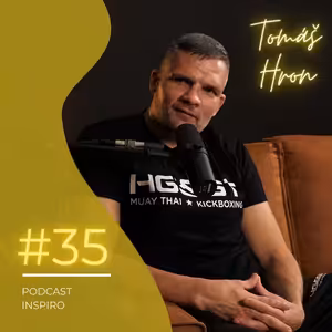 #35 Tomáš Hron: Thai box a K1 jsou atraktivnější než MMA. Přichází poslední zápas? | Inspiro