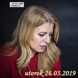 V prvej línii - 2019-03-26 Podivnosti okolo prezidentskej kandidátky Zuzany Čaputovej…