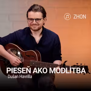 PIESEŇ AKO MODLITBA | Dušan Havrilla | Zhon