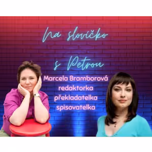 Co dělá redaktorka? (redaktorka, překladatelka a spisovatelka Marcela Bramborová)
